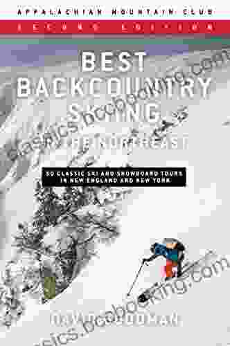 Best Backcountry Skiing In The Northeast: 50 Classic Ski And Snowboard Tours In New England And New York