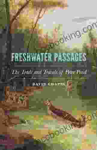 Freshwater Passages: The Trade And Travels Of Peter Pond