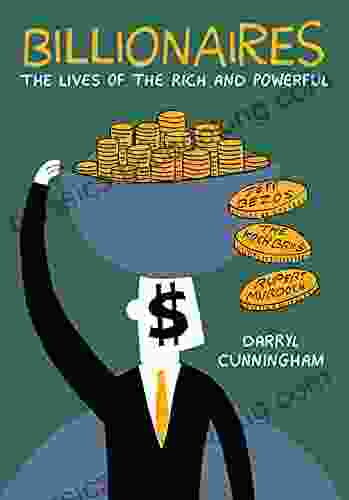 Billionaires: The Lives Of The Rich And Powerful