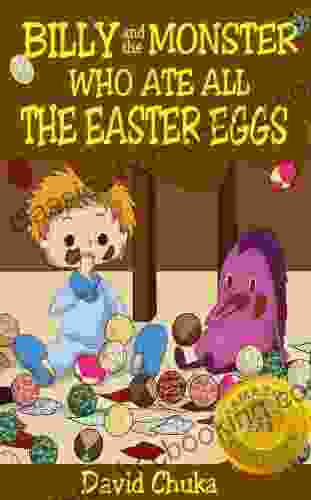 Billy And The Monster Who Ate All The Easter Eggs Easter For Children (The Fartastic Adventures Of Billy And Monster 3)