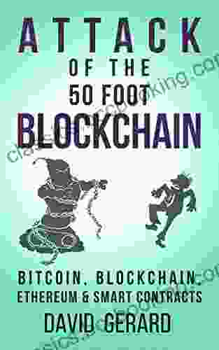 Attack Of The 50 Foot Blockchain: Bitcoin Blockchain Ethereum Smart Contracts