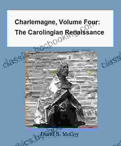 Charlemagne Volume Four: The Carolingian Renaissance