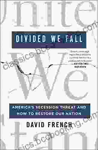 Divided We Fall: America S Secession Threat And How To Restore Our Nation