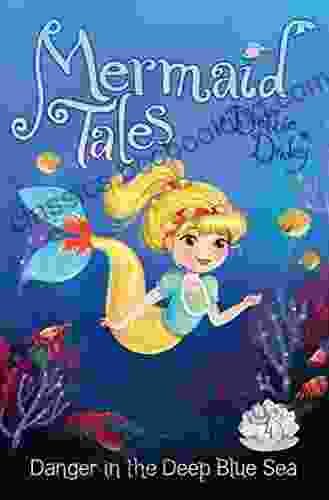 Danger In The Deep Blue Sea (Mermaid Tales 4)
