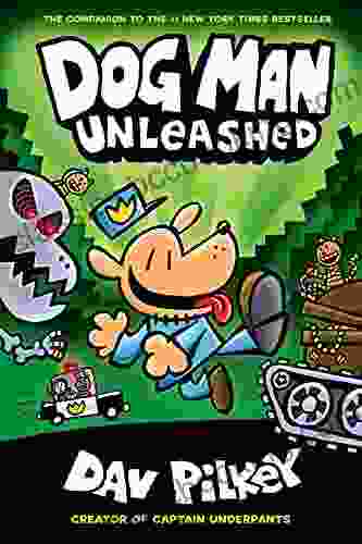 Dog Man Unleashed: A Graphic Novel (Dog Man #2): From The Creator Of Captain Underpants