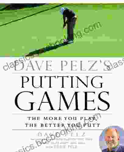 Dave Pelz S Putting Games: The More You Play The Better You Putt