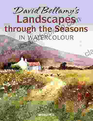 David Bellamy S Landscapes Through The Seasons In Watercolour