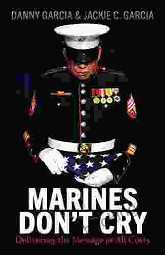 Marines Don T Cry: Delivering The Message At All Costs