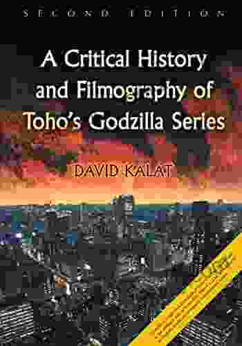 A Critical History And Filmography Of Toho S Godzilla 2d Ed