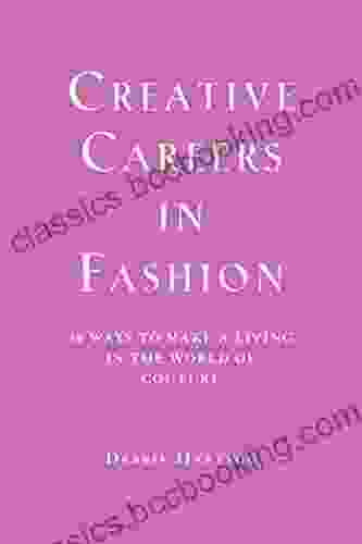 Creative Careers In Fashion: 30 Ways To Make A Living In The World Of Couture