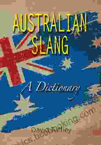 Australian Slang: A Dictionary David Tuffley