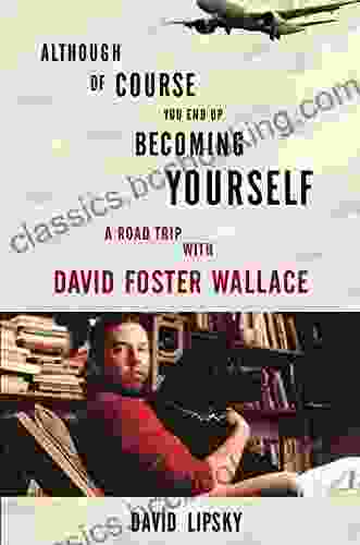 Although Of Course You End Up Becoming Yourself: A Road Trip With David Foster Wallace