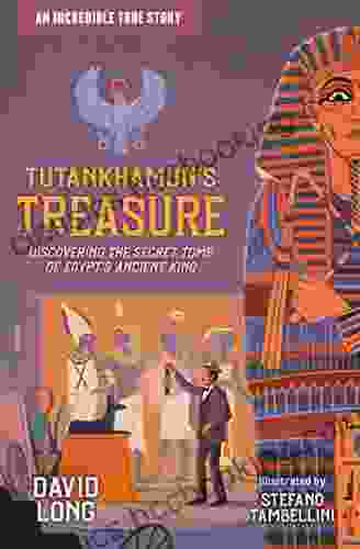 Tutankhamun S Treasure: Discovering The Secret Tomb Of Egypt S Ancient King (Incredible True Stories 3)