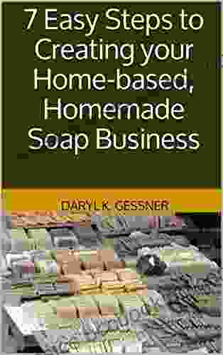 7 Easy Steps To Creating Your Home Based Homemade Soap Business