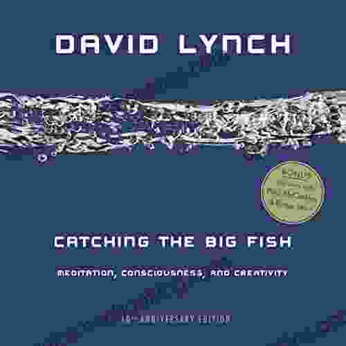 Catching The Big Fish: Meditation Consciousness And Creativity: 10th Anniversary Edition