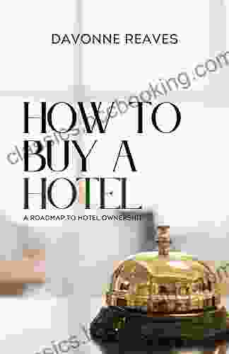 How To Buy A Hotel: Roadmap To Hotel Ownership