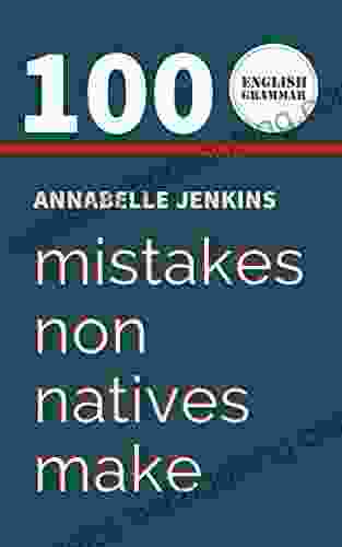 ENGLISH GRAMMAR: 100 MISTAKES NON NATIVES MAKE