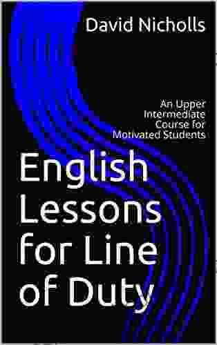 English Lessons For Line Of Duty: An Upper Intermediate Course For Motivated Students