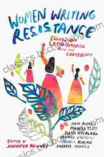 Women Writing Resistance: Essays On Latin America And The Caribbean