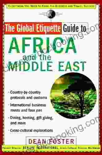 The Global Etiquette Guide To Africa And The Middle East: Everything You Need To Know For Business And Travel Success