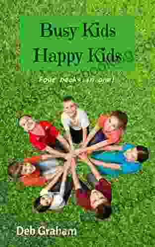 Busy Kids Happy Kids: Four In One For Homeschool Scouts Parents (Cooking In New Ways)