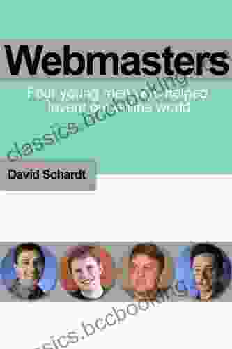 Webmasters: Four Young Men Who Helped Invent Our Online World