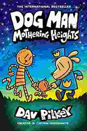 Dog Man: Mothering Heights: A Graphic Novel (Dog Man #10): From The Creator Of Captain Underpants