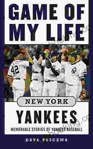 Game Of My Life New York Yankees: Memorable Stories Of Yankees Baseball