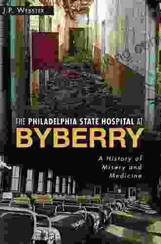 The Philadelphia State Hospital At Byberry: A History Of Misery And Medicine (Landmarks)