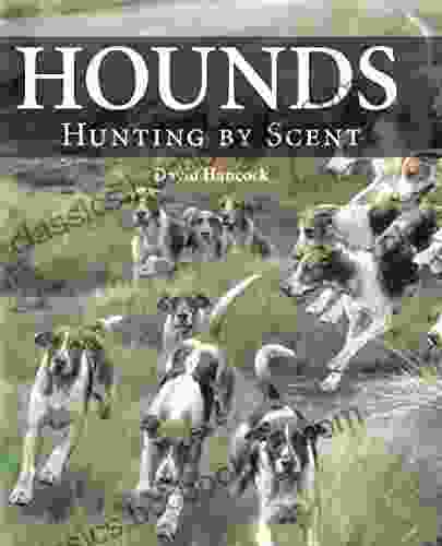 Hounds: Hunting By Scent David Hancock
