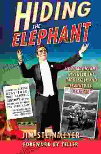 Hiding The Elephant: How Magicians Invented The Impossible And Learned To Disappear