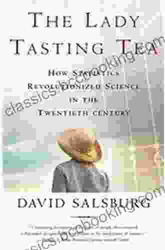The Lady Tasting Tea: How Statistics Revolutionized Science In The Twentieth Century