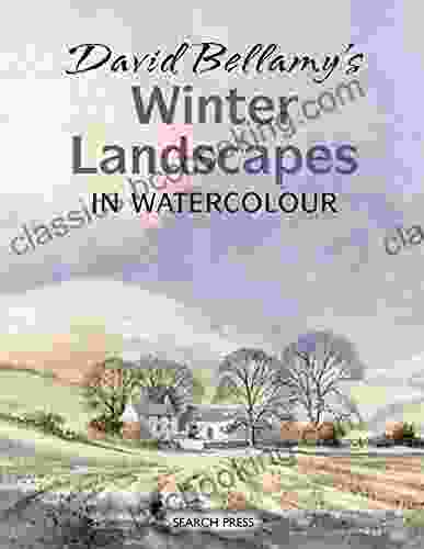 David Bellamy S Winter Landscapes: In Watercolour