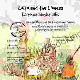 Loito And The Lioness: How The Masai And The Lions Became Friends (Masai Legends 1)