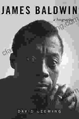 James Baldwin: A Biography David Adams Leeming