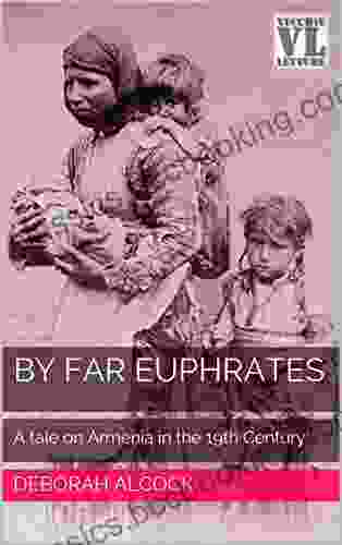 By Far Euphrates: A Tale On Armenia In The 19th Century