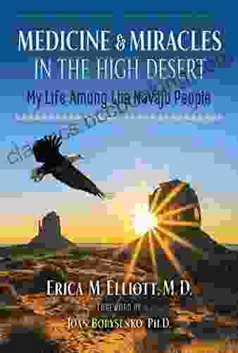 Medicine And Miracles In The High Desert: My Life Among The Navajo People