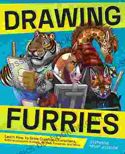 Drawing Furries: Learn How To Draw Creative Characters Anthropomorphic Animals Fantasy Fursonas And More (How To Draw Books)