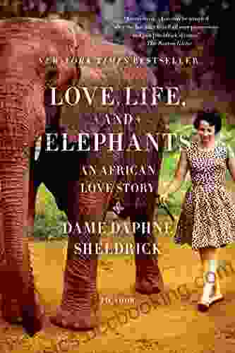 Love Life And Elephants: An African Love Story