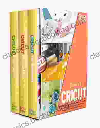 Cricut: Cricut: 3 In 1 The Practical Step By Step Guide For Beginners To Master A Cricut Machine And Making Money With The Item Produced Project And Craft Ideas Included