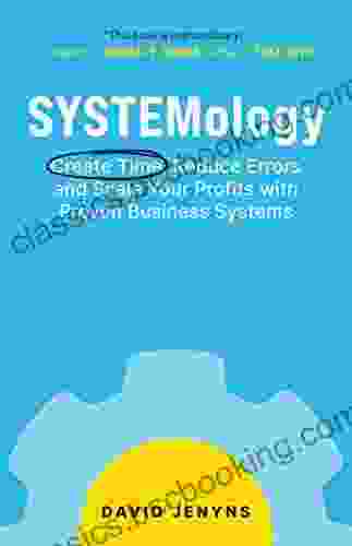 SYSTEMology: Create Time Reduce Errors And Scale Your Profits With Proven Business Systems