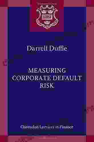 Measuring Corporate Default Risk (Clarendon Lectures In Finance)