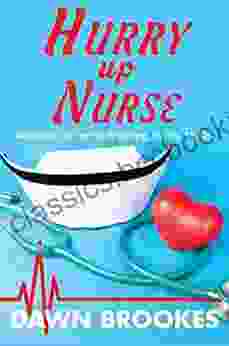 Hurry Up Nurse: Memoirs Of Nurse Training In The 1970s