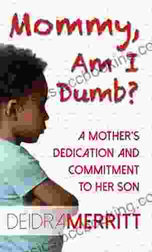 Mommy Am I Dumb?: A Mother S Dedication To Her Son