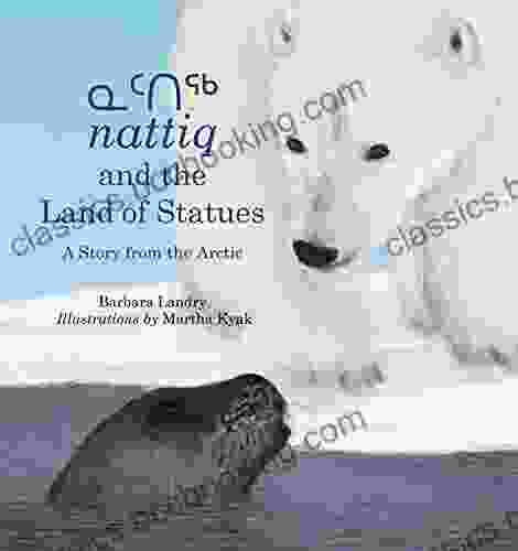 Nattiq And The Land Of Statues: A Story From The Arctic