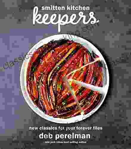 Smitten Kitchen Keepers: New Classics For Your Forever Files: A Cookbook