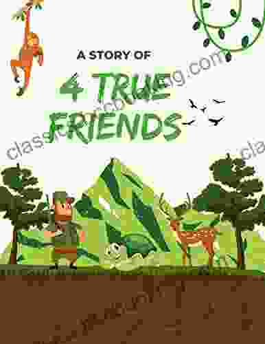 A Story Of 4 True Friends: Moral Stories Illustration For Kids Colorful Illustrations 8 5 X 11 Inches