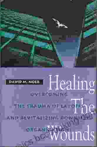Healing The Wounds: Overcoming The Trauma Of Layoffs And Revitalizing Downsized Organizations