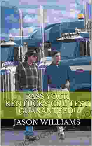 Pass Your Kentucky CDL Test Guaranteed 100 Most Common Kentucky Commercial Driver S License With Real Practice Questions