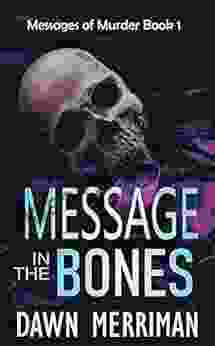MESSAGE In The BONES: Psychic Suspense Murder Mystery Thriller With A Touch Of Romance Gripping Until The Very Last Word (Messages Of Murder 1)